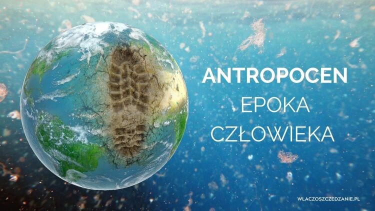 Antropocen - epoka człowieka